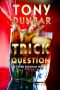 [Tubby Dubonnet 03] • Trick Question